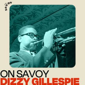 Ao - On Savoy: Dizzy Gillespie / fBW[EKXs[