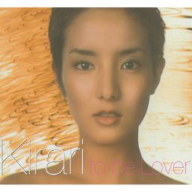 to be Lover (Single Version) / Kirari