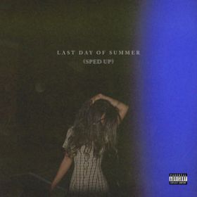 Ao - Last Day Of Summer (Sped Up) / T}[EEH[J[