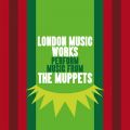 Ao - London Music Works Perform Music from The Muppets / London Music Works