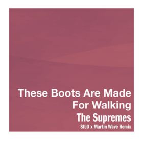 These Boots Are Made For Walking (SILO x Martin Wave Remix) / V[v[X