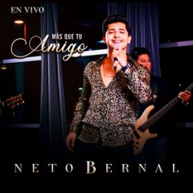 Mas Que Tu Amigo (En Vivo) / Neto Bernal