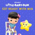 Ao - Get Ready with Mia / Little Baby Bum Nursery Rhyme Friends
