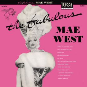 I Want You, I Need You / Mae West