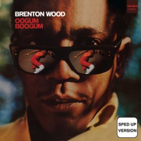 The Oogum Boogum Song (Sped Up) / Brenton Wood