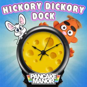 Hickory Dickory Dock / Pancake Manor