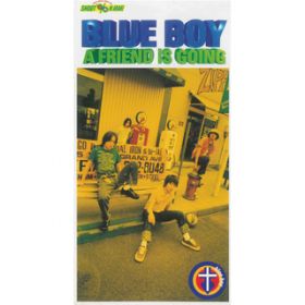 A FRIEND IS GOING (IWiEJIP) / BLUE BOY