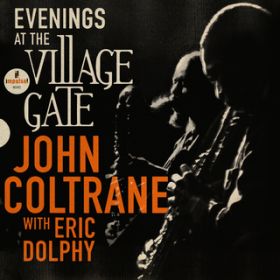 Ao - Evenings At The Village Gate: John Coltrane with Eric Dolphy featD Eric Dolphy (Live) / WERg[