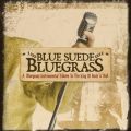 Ao - Blue Suede Bluegrass: A Bluegrass Instrumental Tribute To The King Of Rock 'N' Roll / NCOE_J