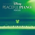 Ao - Disney Peaceful Piano: Focus / fBYj[Es[XtEsAm