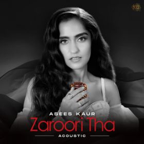 Zaroori Tha (Acoustic) / Asees Kaur