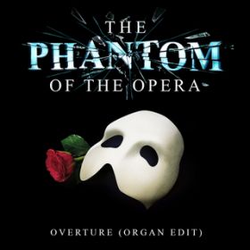 The Phantom Of The Opera: Overture (Organ Edit) / Ah[EChEEFo[/Phantom Of The Opera Original London Cast