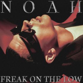 Freak On The Low / NOAH