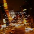 THE BEAT GARDEN̋/VO - Start Over (Gaho Remix)