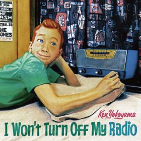 Ao - I Won't Turn Off My Radio / Ken Yokoyama
