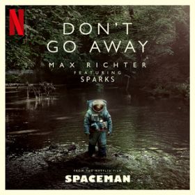 Don't Go Away featD Sparks (From "Spaceman" Soundtrack) / }bNXEq^[