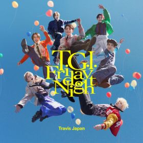 T.G.I. Friday Night / Travis Japan