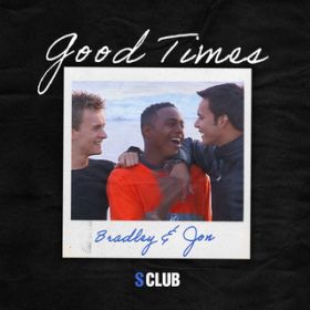 Good Times (Bradley  Jon) / S CLUB 7
