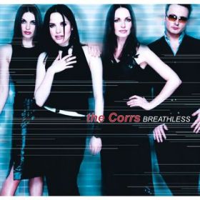 Breathless / The Corrs