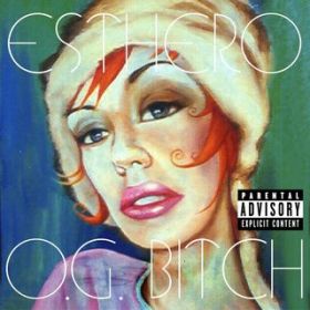 O.G. Bitch (Bill Hamel Club Mix) [Edit] / Esthero