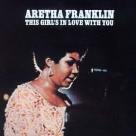 Ao - This Girl's in Love with You / Aretha Franklin