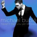 Michael Bubl̋/VO - Haven't Met You Yet (Donni Hotwheel Radio Edit)