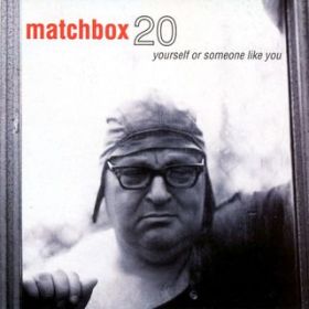 アルバム - Yourself Or Someone Like You / Matchbox Twenty