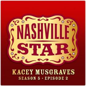 You Win Again (Nashville Star Season 5) / Kacey Musgraves