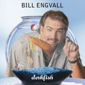 Ao - Dorkfish / Bill Engvall