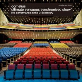 Sensuous (Ultimate Sensuous Synchronized Show Version) / Cornelius