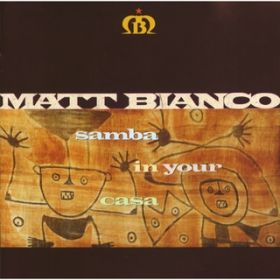 Samba in Your Casa / Matt Bianco
