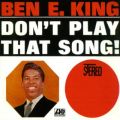 Ao - Don't Play That Song / Ben E. King