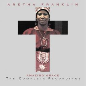 Ao - Amazing Grace: The Complete Recordings / Aretha Franklin