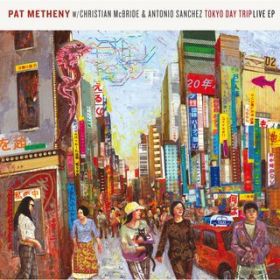 Ao - Tokyo Day Trip - Live EP / Pat Metheny
