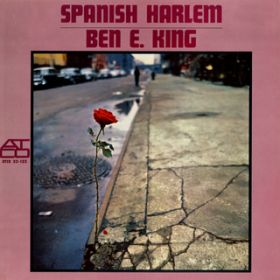 Spanish Harlem / BEN E. KING