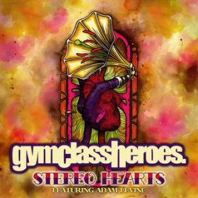 Stereo Hearts (feat. Adam Levine) / Gym Class Heroes