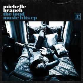 Ao - The Loud Music Hits EP / Michelle Branch