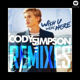 Wish U Were Here (featD Becky G) [Digi Radio Edit] / Cody Simpson