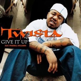 Give It Up (feat. Pharrell Williams) / Twista