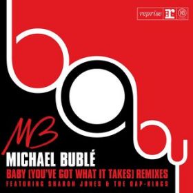 Baby (You've Got What It Takes) [with Sharon Jones  the Dap-Kings] featD Sharon Jones^The Dap-kings / Michael Buble