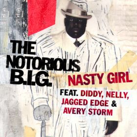 Ao - Nasty Girl (featD Diddy, Nelly, Jagged Edge  Avery Storm) / The Notorious BDIDGD