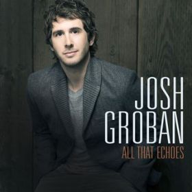 Ao - All That Echoes (Deluxe) / Josh Groban