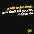 Ao - Guns Don't Kill People, Rappers Do (download) / Goldie Lookin Chain