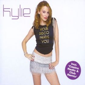 Your Disco Needs You (Casino Radio  Club Remix) / Kylie Minogue