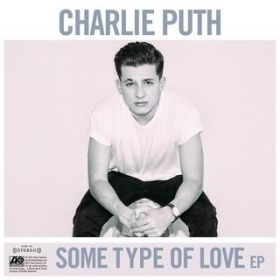 Some Type of Love / Charlie Puth