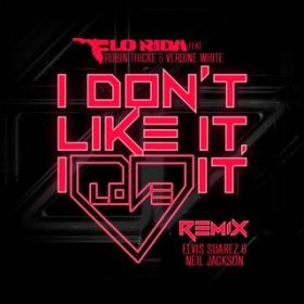 I Don't Like It, I Love It (featD Robin Thicke  Verdine White) [Elvis Suarez  Neil Jackson Remix] / Flo Rida
