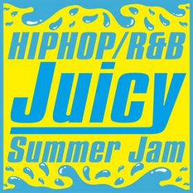 Ao - JUICY R&B/HIP HOP Summer Jam / Various Artists