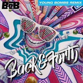Back and Forth (Young Bombs Remix) [Radio Version] / B.o.B