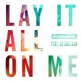 Lay It All on Me (featD Ed Sheeran)