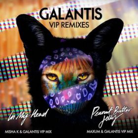 Peanut Butter Jelly (Maxum  Galantis VIP Mix) / Galantis